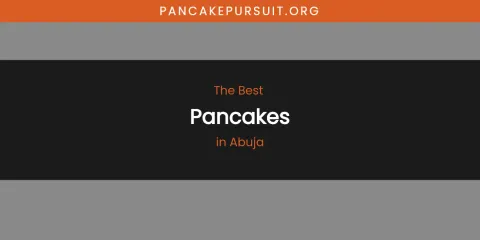The Absolute Best Pancakes in Abuja