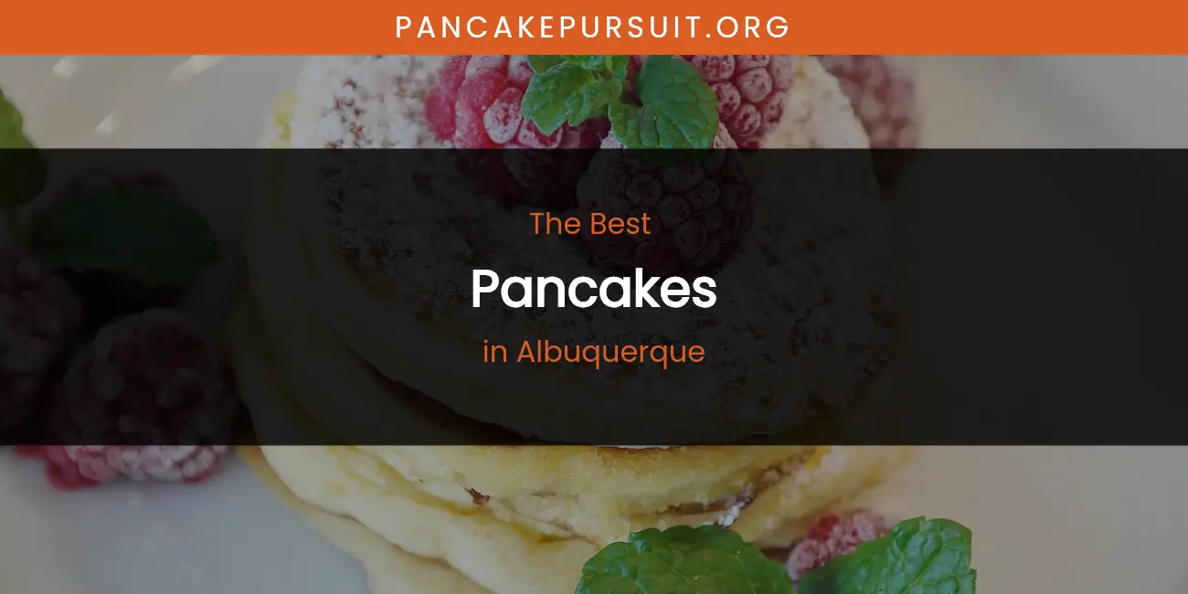 The Absolute Best Pancakes in Albuquerque featured