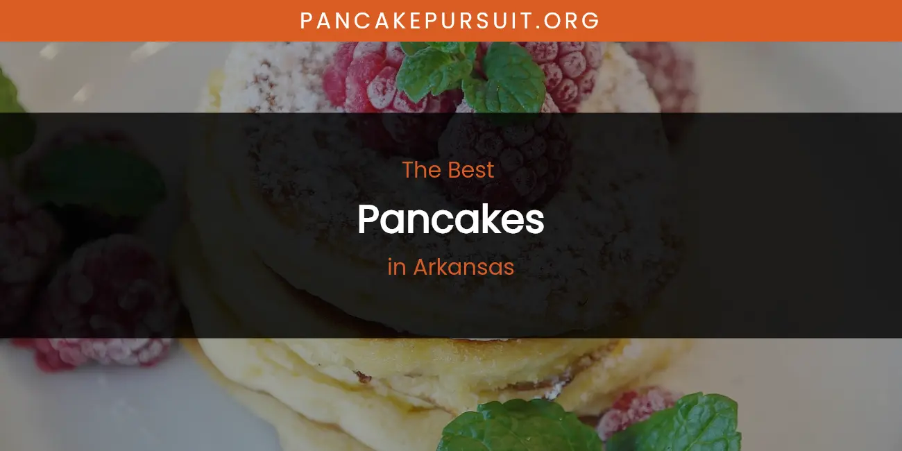 The Absolute Best Pancakes in Arkansas featured