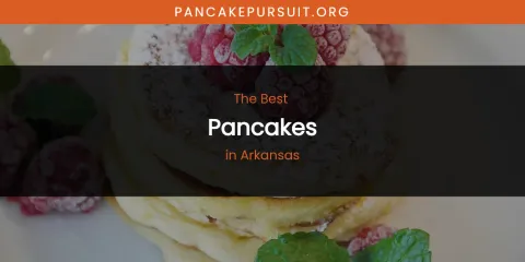 The Absolute Best Pancakes in Arkansas