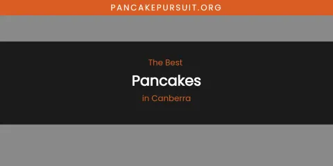 The Absolute Best Pancakes in Canberra
