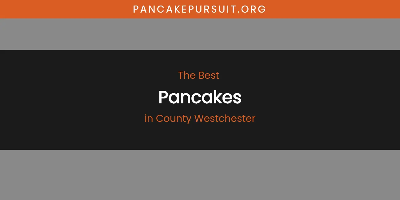 The Absolute Best Pancakes in County Westchester featured