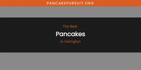 Lexington's Best Pancakes