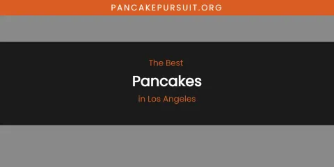 Los Angeles' Best Pancakes