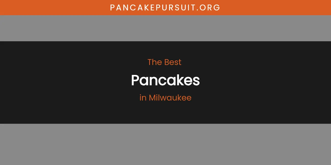 Milwaukee's Best Pancakes featured