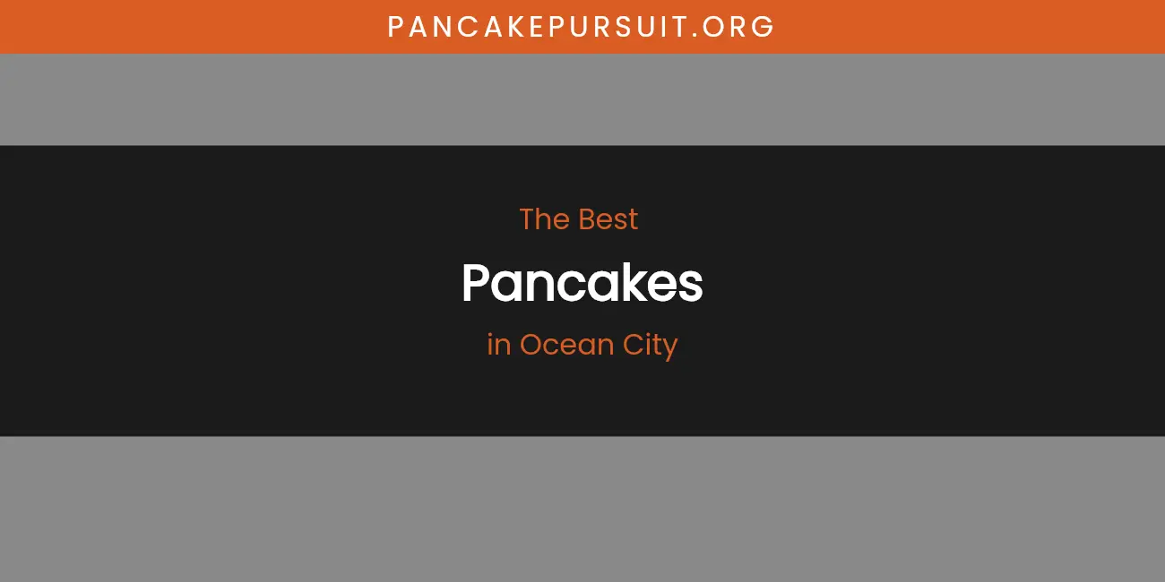 Ocean City's Best Pancakes featured